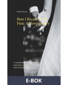 How I Became A W Finn: A Noveramatry: A combination of novel, drama and poetry all in one line on the issue of immigration, E-bok