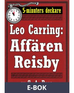 5-minuters deckare. Leo Carring: Affären Reisby. Återutgivning av text från 1921, E-bok