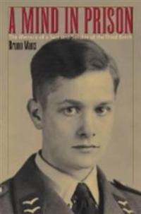 A Mind in Prison: The Memoir of a Son and Soldier of the Third Reich