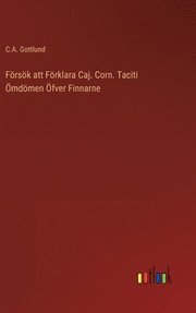 Foersoek att Foerklara Caj. Corn. Taciti OEmdoemen OEfver Finnarne