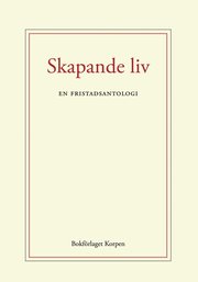 Skapande liv : en fristadsantologi