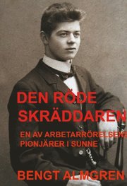 Den röde skräddaren : en av arbetarrörelsens pionjärer i Sunner