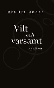 Vilt och Varsamt - novellerna