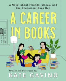 Career In Books - A Novel About Friends, Money, And The Occasional Duck Bun