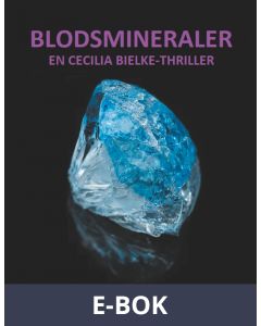 Blodsmineraler: En Cecilia Bielke-Thriller, E-bok