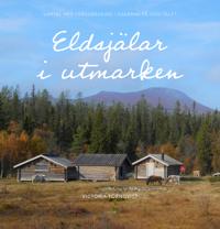 Eldsjälar i utmarken : samtal med fäbodbrukare i Dalarna på 2000-talet