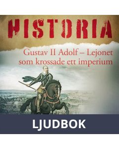 Gustav II Adolf - Lejonet som krossade ett imperium, Ljudbok