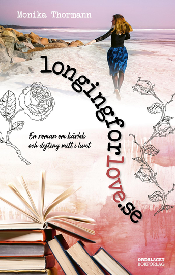 Longingforlove.se - En Roman Om Kärlek Och Dejting Mitt I Livet