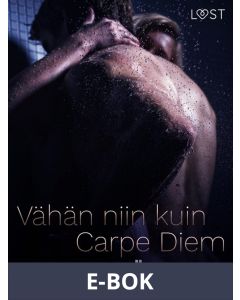 Vähän niin kuin carpe diem - eroottinen novelli, E-bok