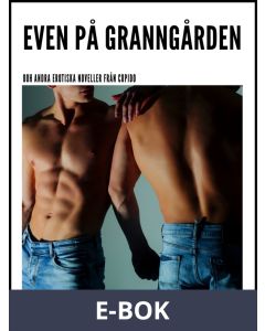 Even på granngården - Och andra erotiska noveller från Cupido, E-bok