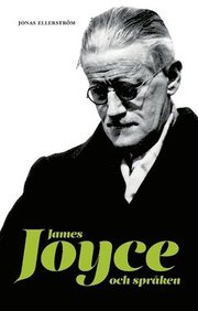 James Joyce och språken : Joyceverk i översättning i Svenska Akademiens Nobelbibliotek