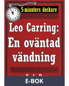 5-minuters deckare. Leo Carring: En oväntad vändning. Detektivhistoria. Återutgivning av text från 1928, E-bok
