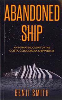 Abandoned Ship: An intimate account of the Costa Concordia shipwreck