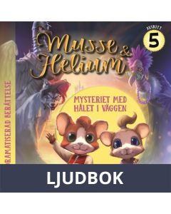 Mysteriet med hålet i väggen, bok 1 avsnitt 5 : Dramatiserad ljudberättelse, Ljudbok