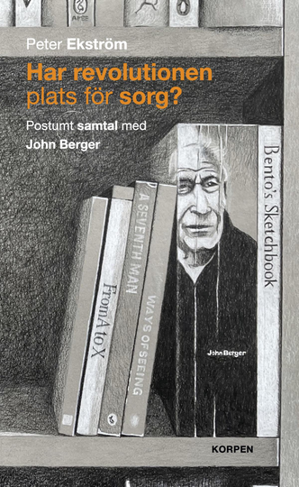 Har Revolutionen Plats För Sorg? Postumt Samtal Med John Berger