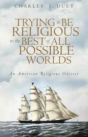 Trying to Be Religious in the Best of All Possible Worlds
