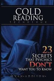 Cold Reading Technique: 23 Secrets That Psychics Don't Want You to Know