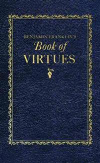 Benjamin Franklin's Book of Virtues