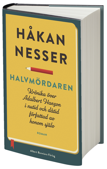 Halvmördaren - Krönika Över Adalbert Hanzon I Nutid Och Dåtid Författad Av Honom Själv