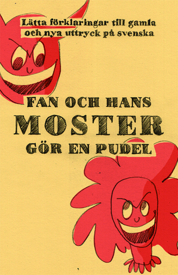 Fan Och Hans Moster Gör En Pudel - Förklaringar Till Över 1000 Nya Och Gaml