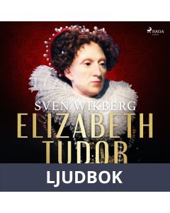Elizabeth Tudor, jungfrudrottningen., Ljudbok