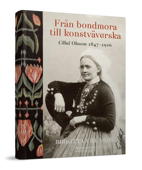 Från Bondmora Till Konstväverska - Cilluf Olsson 1847-1916