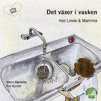 Det växer i vasken hos Livvie & Mamma