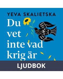 Du vet inte vad krig är : En ukrainsk flickas dagbok, Ljudbok