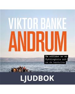 Andrum : Om stölden av en flyktingkris och om de bestulna, Ljudbok