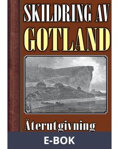 Skildring av Gotland - Återutgivning av text från 1896, E-bok