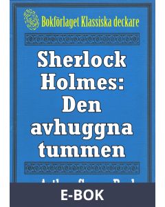 Sherlock Holmes: Äventyret med den avhuggna tummen - Återutgivning av text från 1947, E-bok