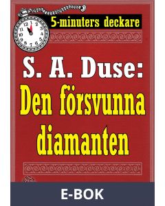 5-minuters deckare. S. A. Duse: Den försvunna diamanten. Återutgivning av text från 1930, E-bok