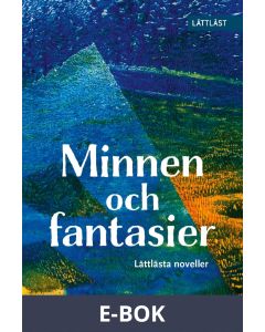 Minnen och fantasier - Lättlästa noveller (Lättläst), E-bok