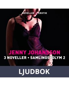 Jenny Johansson 3 noveller - Samlingsvolym 2, Ljudbok