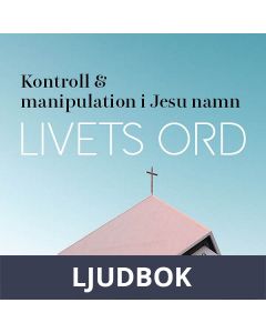 Livets ord - Kontroll och manipulation i Jesu namn , Ljudbok