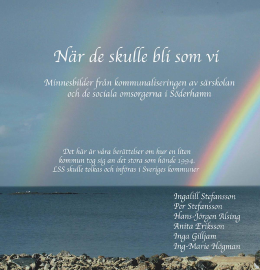 När De Skulle Bli Som Vi - Minnesbilder Från Kommunaliseringen Av Särskolan Och De Sociala Omsorgerna I Söderhamn
