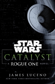 Star Wars- Catalyst- A Rogue One Novel