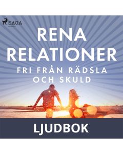 Rena relationer : Fri från rädsla och skuld, Ljudbok