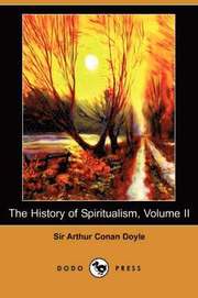 The History of Spiritualism, Volume II (Dodo Press)