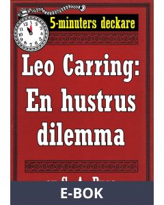 5-minuters deckare. Leo Carring: En hustrus dilemma. Detektivhistoria. Återutgivning av text från 1915, E-bok
