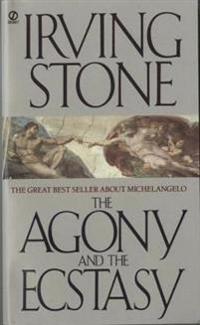 The Agony and the Ecstasy: A Biographical Novel of Michelangelo