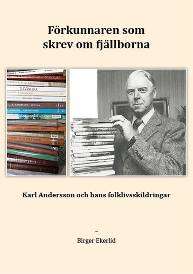 Förkunnaren Som Skrev Om Fjällborna - Karl Andersson Och Hans Folklivsskildringar