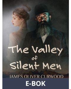 The Valley of Silent Men, E-bok