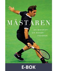 Mästaren : En biografi om Roger Federer, E-bok