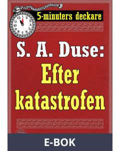 5-minuters deckare. S. A. Duse: Efter katastrofen. Berättelse. Återutgivning av text från 1918, E-bok