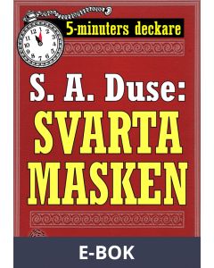 5-minuters deckare. S. A. Duse: Svarta masken. En historia. Återutgivning av text från 1920, E-bok