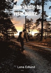 Han skulle ha vetat bättre