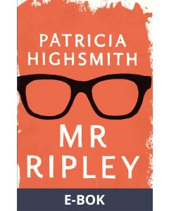 Mr Ripley : En man med många talanger / En man utan samvete / En man med onda avsikter, E-bok
