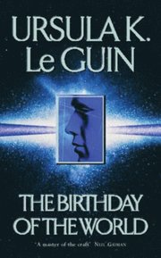 Birthday Of The World and Other Stories