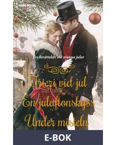 Frieri vid jul/En julaftonskyss/Under misteln, E-bok